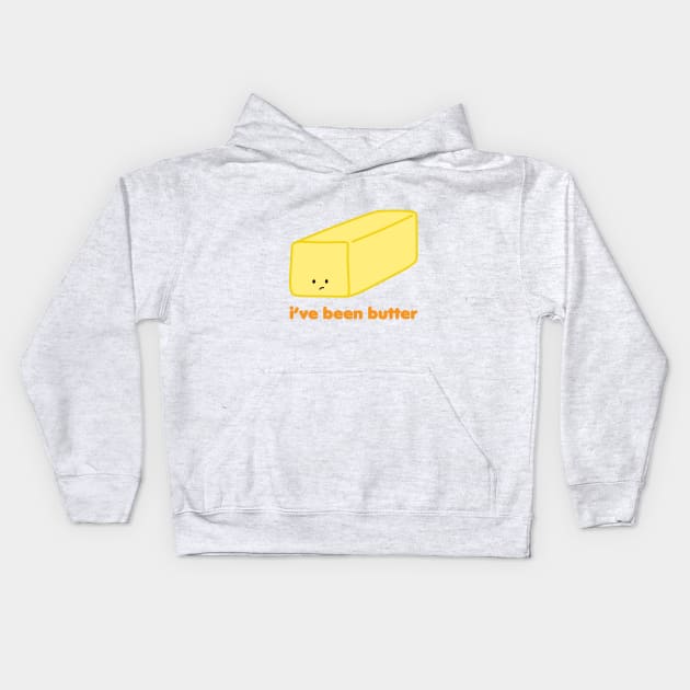 I've Been Butter | by queenie's cards Kids Hoodie by queenie's cards